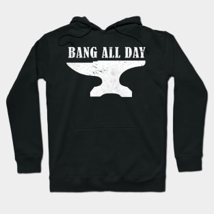 Blacksmith Bang all day Hoodie